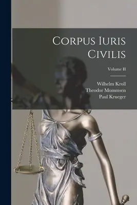 Corpus Iuris Civilis ; Volume II - Corpus Iuris Civilis; Volume II