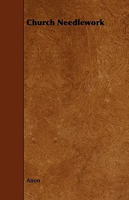 Les travaux d'aiguille de l'église - Church Needlework