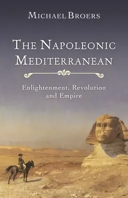 La Méditerranée napoléonienne : Lumières, révolution et empire - The Napoleonic Mediterranean: Enlightenment, Revolution and Empire