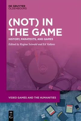 (Pas) dans le jeu : histoire, paratextes et jeux - (Not) in the Game: History, Paratexts, and Games