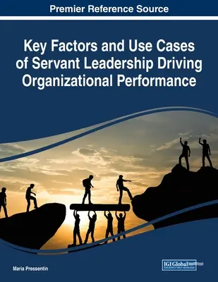 Facteurs clés et cas d'utilisation du leadership au service de la performance organisationnelle - Key Factors and Use Cases of Servant Leadership Driving Organizational Performance