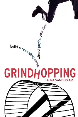 Grindhopping : Construire une carrière gratifiante sans payer ses cotisations - Grindhopping: Build a Rewarding Career Without Paying Your Dues