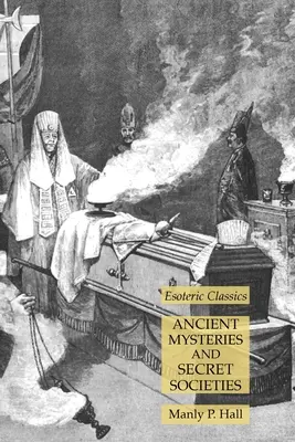 Mystères anciens et sociétés secrètes : Classiques ésotériques - Ancient Mysteries and Secret Societies: Esoteric Classics