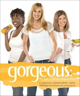 Gorgeous : Un guide d'amélioration du mode de vie - Gorgeous: A Lifestyle Enhancement Guide