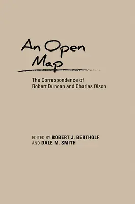 Une carte ouverte : La correspondance de Robert Duncan et Charles Olson - An Open Map: The Correspondence of Robert Duncan and Charles Olson