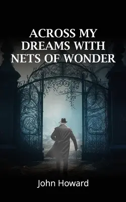 Traverser mes rêves avec des filets d'émerveillement - Across My Dreams With Nets of Wonder
