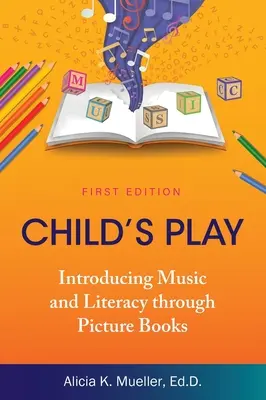 Jeu d'enfant : introduction à la musique et à l'alphabétisation par le biais de livres d'images - Child's Play: Introducing Music and Literacy through Picture Books