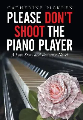 S'il vous plaît, ne tirez pas sur le pianiste : Une histoire d'amour et un roman d'amour - Please Don't Shoot the Piano Player: A Love Story and Romance Novel