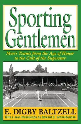 Gentlemen sportifs : Le tennis masculin de l'âge d'honneur au culte de la superstar - Sporting Gentlemen: Men's Tennis from the Age of Honor to the Cult of the Superstar