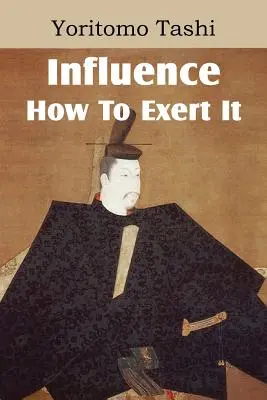 L'influence, comment l'exercer - Influence, How To Exert It