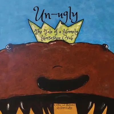 Un-ugly L'histoire d'une limule domestique - Un-ugly The Tale of a Homely Horseshoe Crab