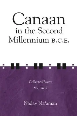 Canaan au deuxième millénaire avant notre ère : recueil d'essais, volume 2 - Canaan in the Second Millennium B.C.E.: Collected Essays volume 2