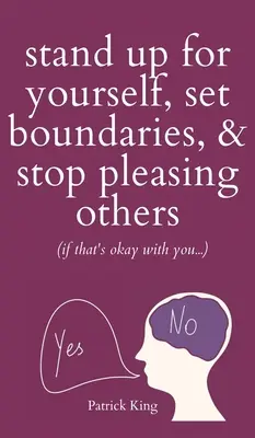 Défendez vos intérêts, fixez des limites et arrêtez de plaire aux autres (si vous êtes d'accord ?) - Stand Up For Yourself, Set Boundaries, & Stop Pleasing Others (if that's okay with you?)