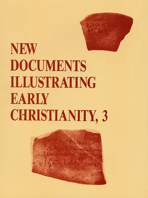 Nouveaux documents illustrant le christianisme primitif, 3 : Examen des inscriptions et papyrus grecs publiés en 1978 - New Documents Illustrating Early Christianity, 3: A Review of Greek Inscriptions and Papyri Published in 1978