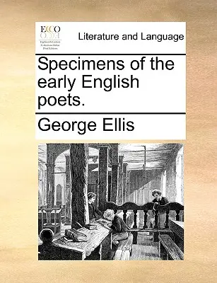 Spécimens des premiers poètes anglais. - Specimens of the Early English Poets.