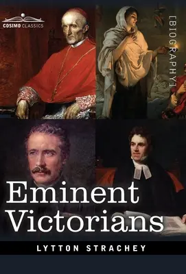 D'éminents Victoriens : Le cardinal Manning, Florence Nightingale, le Dr Arnold et le général Gordon - Eminent Victorians: Cardinal Manning, Florence Nightingale, Dr. Arnold and General Gordon