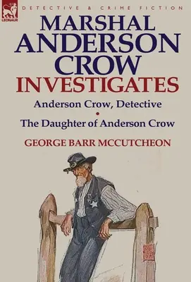 Le maréchal Anderson Crow enquête : Anderson Crow, détective et la fille d'Anderson Crow - Marshal Anderson Crow Investigates: Anderson Crow, Detective & the Daughter of Anderson Crow