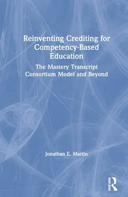 Réinventer les crédits pour l'éducation basée sur les compétences : Le modèle du Mastery Transcript Consortium et au-delà - Reinventing Crediting for Competency-Based Education: The Mastery Transcript Consortium Model and Beyond