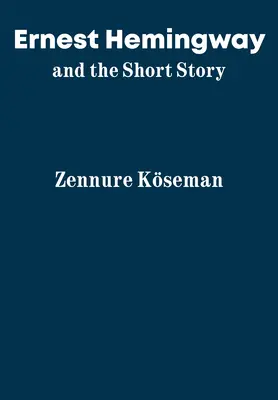 Ernest Hemingway et la nouvelle - Ernest Hemingway and the Short Story