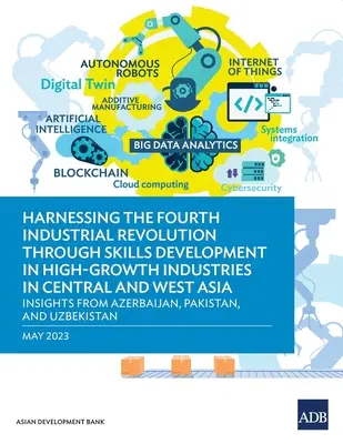 Exploiter la quatrième révolution industrielle par le développement des compétences dans les industries à forte croissance en Asie centrale et occidentale - Perspectives de l'Azerbaïdjan, - Harnessing the Fourth Industrial Revolution through Skills Development in High-Growth Industries in Central and West Asia - Insights from Azerbaijan,