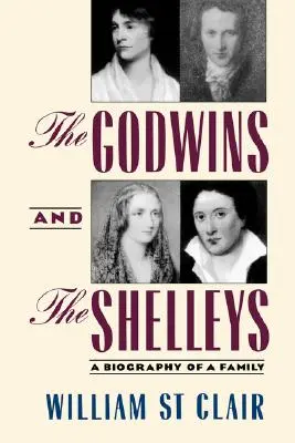 Les Godwin et les Shelley : La biographie d'une famille - The Godwins and the Shelleys: A Biography of a Family