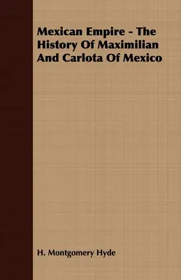 Empire mexicain - L'histoire de Maximilien et de Carlota du Mexique - Mexican Empire - The History of Maximilian and Carlota of Mexico