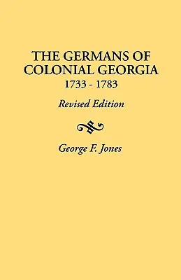 Les Allemands de la Géorgie coloniale, 1733-1783 - Germans of Colonial Georgia, 1733-1783