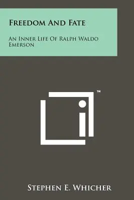 Liberté et destin : une vie intérieure de Ralph Waldo Emerson - Freedom And Fate: An Inner Life Of Ralph Waldo Emerson