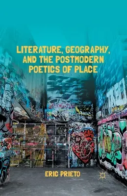 Littérature, géographie et poétique postmoderne du lieu - Literature, Geography, and the Postmodern Poetics of Place