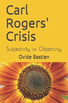 La crise de Carl Rogers : Subjectivité vs. objectivité - Carl Rogers' Crisis: Subjectivity vs. Objectivity