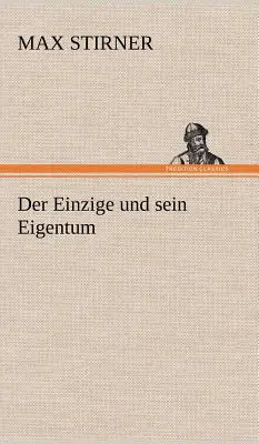 Der Einzige Und Sein Eigentum (L'individu et son propre moi) - Der Einzige Und Sein Eigentum