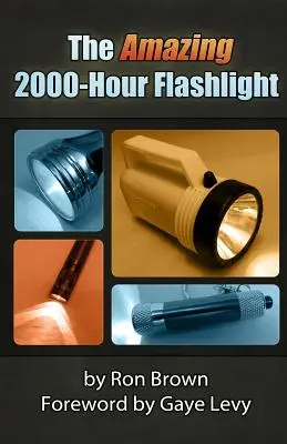 L'étonnante lampe de poche de 2000 heures - The Amazing 2000-Hour Flashlight