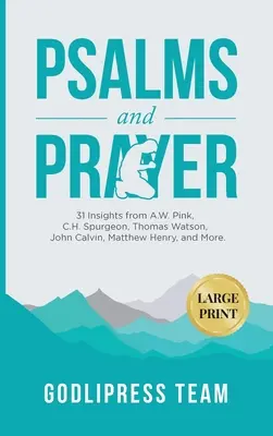 Psaumes et prière : 31 idées de A.W. Pink, C.H. Spurgeon, Thomas Watson, John Calvin, Matthew Henry et d'autres (GRAND IMPRIMER) - Psalms and Prayer: 31 Insights from A.W. Pink, C.H. Spurgeon, Thomas Watson, John Calvin, Matthew Henry, and more (LARGE PRINT)