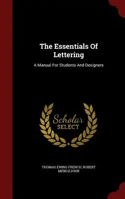 L'essentiel du lettrage : Un manuel pour les étudiants et les dessinateurs - The Essentials Of Lettering: A Manual For Students And Designers