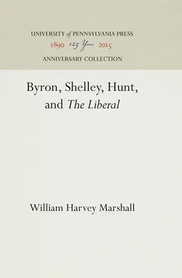 Byron, Shelley, Hunt et les libéraux - Byron, Shelley, Hunt, and the Liberal