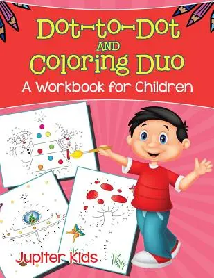 Dot-to-Dot and Coloring Duo (Un cahier d'exercices pour les enfants) - Dot-to-Dot and Coloring Duo (A Workbook for Children)
