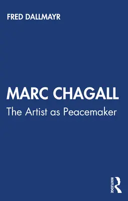 Marc Chagall : l'artiste en tant qu'artisan de la paix - Marc Chagall: The Artist as Peacemaker