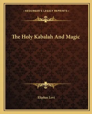 La Sainte Kabbale et la magie - The Holy Kabalah And Magic