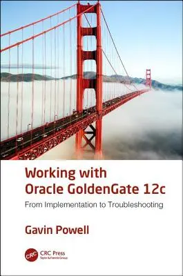 Travailler avec Oracle GoldenGate 12c : De la mise en œuvre au dépannage - Working with Oracle GoldenGate 12c: From Implementation to Troubleshooting
