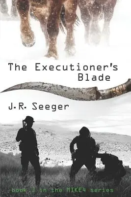 La lame du bourreau : Livre 3 de la série MIKE4 - The Executioner's Blade: Book 3 in the MIKE4 Series