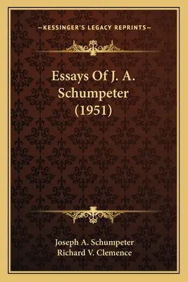 Essais de J. A. Schumpeter (1951) - Essays Of J. A. Schumpeter (1951)