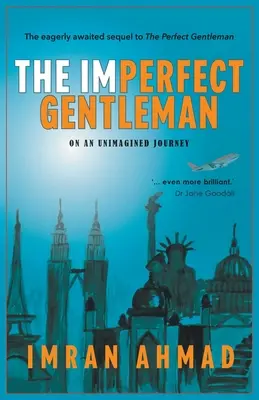 Le gentleman imparfait : un voyage inimaginable - The Imperfect Gentleman: on an Unimagined Journey