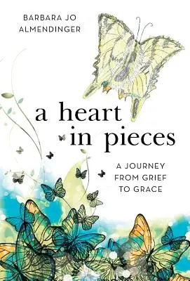 Un cœur en morceaux : Un voyage du deuil à la grâce - A Heart in Pieces: A Journey from Grief to Grace