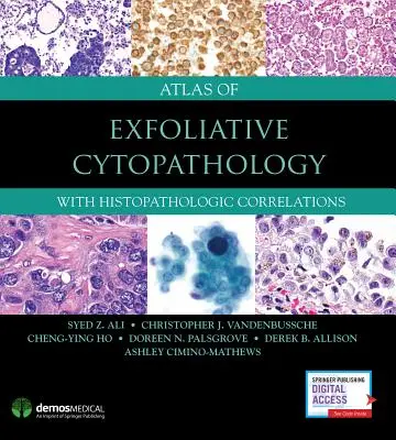 Atlas de cytopathologie exfoliative : Avec corrélations histopathologiques - Atlas of Exfoliative Cytopathology: With Histopathologic Correlations