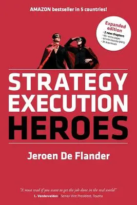 Strategy Execution Heroes - édition élargie mise en œuvre de la stratégie d'entreprise et gestion stratégique démystifiée : une gestion pratique de la performance - Strategy Execution Heroes - expanded edition business strategy implementation and strategic management demystified: a practical performance management