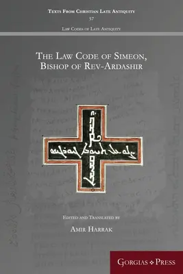 Le code juridique de Siméon, évêque de Rev-Ardashir - The Law Code of Simeon, Bishop of Rev-Ardashir