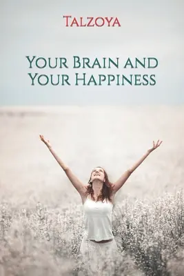 Votre cerveau et votre bonheur - Your Brain and Your Happiness