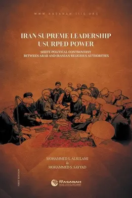 La direction suprême de l'Iran a usurpé le pouvoir : controverse politique chiite entre les autorités religieuses arabes et iraniennes - Iran Supreme Leadership Usurped Power: Shiite Political Controversy Between Arab and Iranian Religious Authorities
