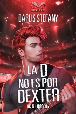 La D No Es Por Dexter : BG.5 Libro #4 - La D No Es Por Dexter: BG.5 Libro #4