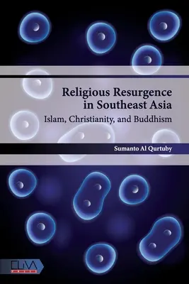 Résurgence religieuse en Asie du Sud-Est : Islam, christianisme et bouddhisme - Religious Resurgence in Southeast Asia: Islam, Christianity, and Buddhism